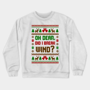 Oh Dear Did I Break Wind Ugly Sweater Crewneck Sweatshirt